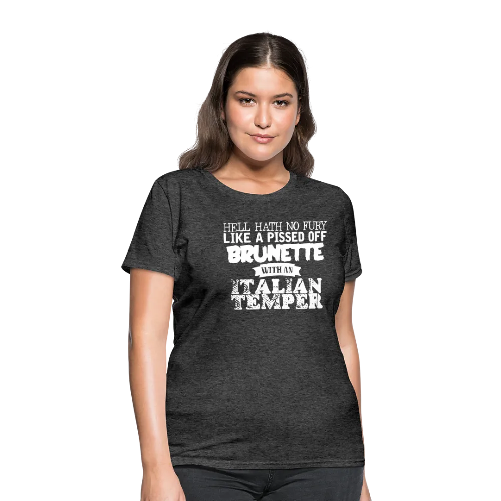 Hell Hath No Fury Like A Pissed Off Brunette With An Italian Temper Women's T-Shirt