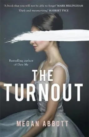Megan Abbott: The Turnout: 'A book you will not be able to forget' (Mark Billingham) [2021] paperback